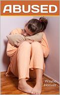 Read ABUSED: Wayne Hoover, written by Wayne Hoover