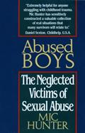 Read Abused Boys: The Neglected Victims of Sexual Abuse, written by Mic Hunter Read Abused Boys: The Neglected Victims of Sexual Abuse, written by Mic Hunter