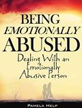 Read Being Emotionally Abused: Dealing With an Emotionally Abusive Person (Coping With Emotional Abuse Book 1), written by Pamela Help