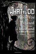 Read What To Do When You are Abused by Your Husband: A Biblical Perspective, written by Robert Needham; Debi Pryde