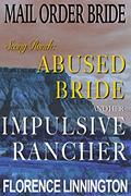 Read Abused Bride And Her Impulsive Rancher : Mail Order Bride (Seeing Ranch), written by Florence Linnington