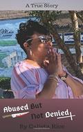 Read Abused But Not Denied, written by Calista Rice