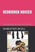 Read Bedridden Abused, written by Seaneather Mcgill