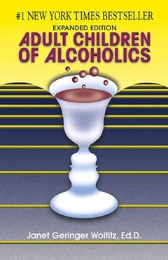 Adult Children of Alcoholics, written by Dr. Janet G. Woititz EdD