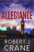 Read Allegiance (The Girl in the Box Book 53), written by Robert J. Crane