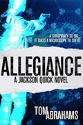 Read Allegiance: A Sci-Fi Action Adventure Series (Jackson Quick Book 1), written by Tom Abrahams