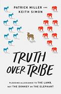 Read Truth Over Tribe: Pledging Allegiance to the Lamb, Not the Donkey or the Elephant, written by Patrick Keith Miller; Keith Simon Read Truth Over Tribe: Pledging Allegiance to the Lamb, Not the Donkey or the Elephant, written by Patrick Keith Miller; Keith Simon