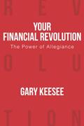 Read Your Financial Revolution: The Power of Allegiance, written by Gary Keesee