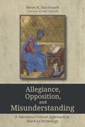 Read Allegiance, Opposition, and Misunderstanding: A Narrative Critical Approach to Mark's Christology, written by Deven K. MacDonald