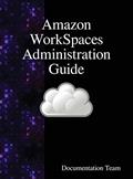 Read Amazon WorkSpaces Administration Guide, written by Documentation Team Read Amazon WorkSpaces Administration Guide, written by Documentation Team