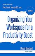 Read Organizing Your Workspace for a Productivity Boost (Instant Insights), written by Marcia Ramsland