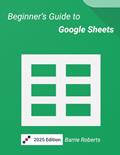 Read Beginner's Guide to Google Sheets (Google Workspace apps), written by Barrie Roberts