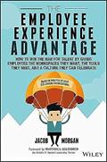 Read The Employee Experience Advantage: How to Win the War for Talent by Giving Employees the Workspaces they Want, the Tools they Need, and a Culture They Can Celebrate, written by Jacob Morgan