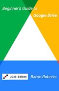 Read Beginner's Guide to Google Drive (Google Workspace apps), written by Barrie Roberts