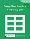 Read Google Sheet Functions: A step-by-step guide (Google Workspace apps), written by Barrie Roberts