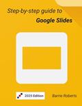 Read Step-by-step guide to Google Slides (Google Workspace apps), written by Barrie Roberts