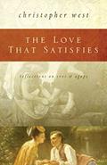 Read The Love That Satisfies: Reflections on Eros and Agape, written by Christopher West