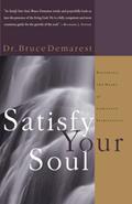 Read Satisfy Your Soul: Restoring the Heart of Christian Spirituality, written by Bruce Demarest