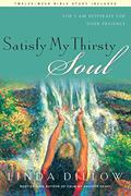 Read Satisfy My Thirsty Soul: For I am desperate for Your presence, written by Linda Dillow