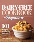 Read Dairy-Free Cookbook for Beginners: 101 Simple, Satisfying Recipes, written by Chrissy Carroll MPH  RD