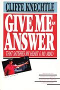 Read Give Me an Answer That Satisfies My Heart and My Mind: Answers to Your Toughest Questions about Christianity, written by Cliffe Knechtle