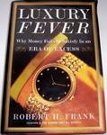 Read Luxury Fever: Why Money Fails to Satisfy In An Era of Excess, written by Robert H. Frank