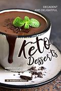 Read Decadent and Delightful Keto Desserts: Simple Recipes to Satisfy Your Sweet Tooth!, written by Barbara Riddle