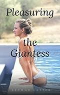 Read Pleasuring the Giantess (The Giant Threesome Book 1), written by Second Letter