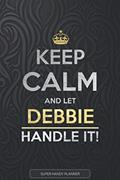 Read Debbie: Keep Calm And Let Debbie Handle It - 6x9 inches Planner Notebook Journal, written by Jennie's Planners