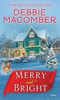 Read Merry and Bright: A Novel, written by Debbie Macomber
