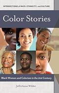 Read Color Stories: Black Women and Colorism in the 21st Century (Intersections of Race, Ethnicity, and Culture), written by JeffriAnne Wilder