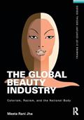 Read The Global Beauty Industry (Framing 21st Century Social Issues), written by Meeta Jha