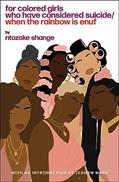 Read For Colored Girls Who Have Considered Suicide When the Rainbow Is Enuf, written by Ntozake Shange