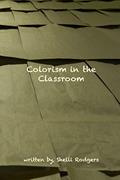 Read Colorism in the Classroom, written by Shelli Rodgers