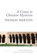 Read A Course in Christian Mysticism, written by Thomas Merton OCSO
