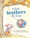 Read What Brothers Do Best: (Big Brother Books for Kids, Brotherhood Books for Kids, Sibling Books for Kids) (What Brothers/Sisters Do Best), written by Laura Numeroff