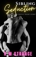 Read Sibling Seduction, written by K.M. Strange