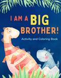 Read I am a Big Brother Activity and Coloring Book: Gift Book that Explores the Role of an Older Sibling and the Excitement of a New Baby through Fun Dinosaur Activities, written by Zady Rose