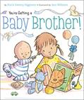 Read You're Getting a Baby Brother!, written by Sheila Sweeny Higginson