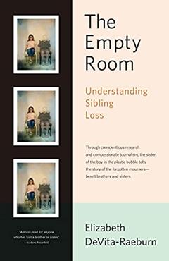 The Empty Room: Understanding Sibling Loss, written by Elizabeth DeVita-Raeburn
