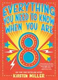 Read Everything You Need to Know When You Are 8: A Handbook, written by Kirsten Miller