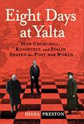 Read Eight Days at Yalta: How Churchill, Roosevelt, and Stalin Shaped the Post-war World, written by Diana Preston