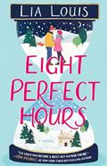 Read Eight Perfect Hours: A Novel, written by Lia Louis