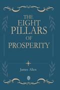 Read The Eight Pillars Of Prosperity, written by James Allen