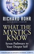 Read What the Mystics Know: Seven Pathways to Your Deeper Self, written by Richard Rohr Read What the Mystics Know: Seven Pathways to Your Deeper Self, written by Richard Rohr
