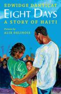 Read Eight Days: A Story of Haiti, written by Edwidge Danticat