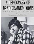 Read A Democrazy of Braindrained Loons: The Films of Michael Legge, written by Douglas A. Waltz