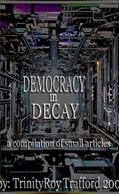Read Democrazy in Decay, written by Trinity Roy Trafford