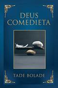 Read Deus Comedieta, written by Tade Bolade