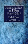 Read Mysticism East and West: A Comparative Analysis of the Nature of Mysticism, written by Rudolf Otto